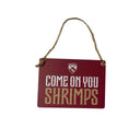 Come On You Shrimps Hanging Mini Sign